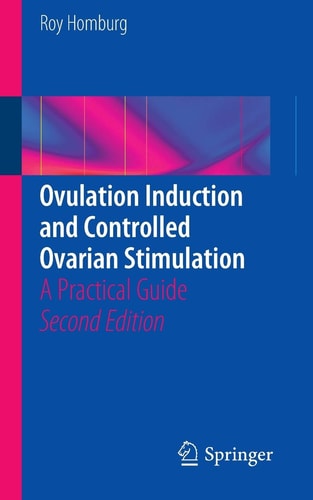 Ovulation Induction and Controlled Ovarian Stimulation (A Practical Guide) (2nd Edition)