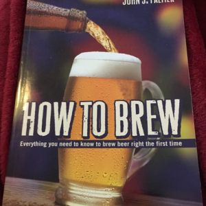 How to Brew (Everything you need to know to brew beer right the first time) (3rd Edition)