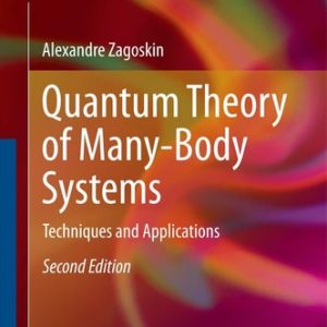 Quantum Theory of Many-Body Systems (Techniques and Applications) (2nd Edition)