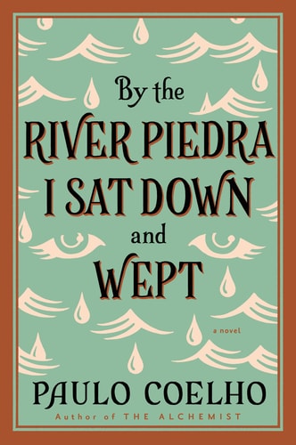 By the River Piedra I Sat Down and Wept (A Novel of Forgiveness) (7th Edition)