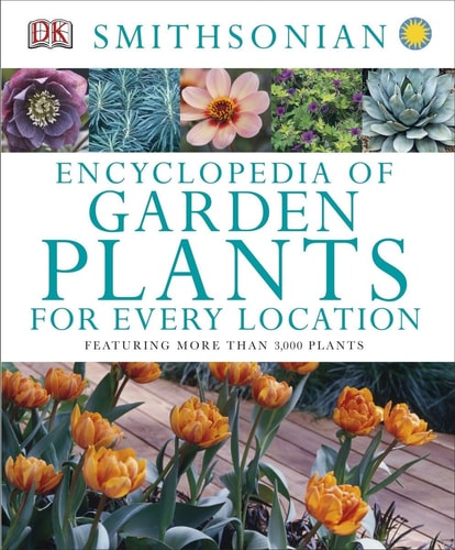 Encyclopedia of Garden Plants for Every Location (Featuring More Than 3,000 Plants)