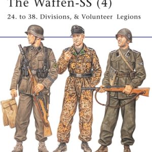 The Waffen-SS (4) (24. to 38. Divisions, & Volunteer Legions)
