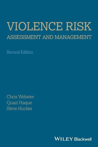 Violence Risk - Assessment and Management (Advances Through Structured Professional Judgement and Sequential Redirections) (2nd Edition)