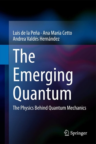 The Emerging Quantum (The Physics Behind Quantum Mechanics) (2015th Edition)