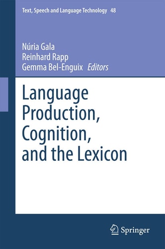 Language Production, Cognition, and the Lexicon (2015th Edition)