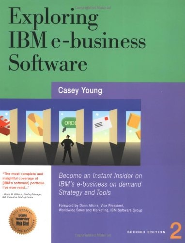 Exploring IBM e-Business Software: Become an Instant Insider on IBM's Internet Business Tools (2nd Edition)