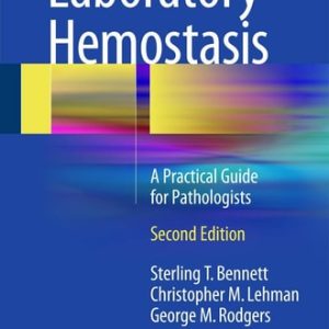 Laboratory Hemostasis (A Practical Guide for Pathologists) (2nd Edition)