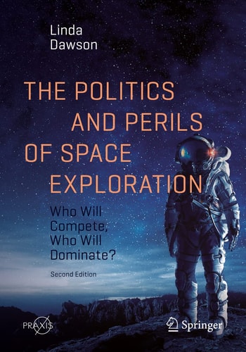The Politics and Perils of Space Exploration (Who Will Compete, Who Will Dominate?) (2nd Edition)