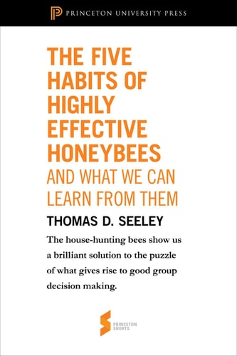 The Five Habits of Highly Effective Honeybees (and What We Can Learn from Them) (From Honeybee Democracy)