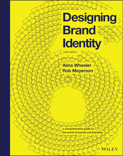 Designing Brand Identity (A Comprehensive Guide to the World of Brands and Branding) (6th Edition)