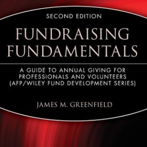 Fundraising Fundamentals (A Guide to Annual Giving for Professionals and Volunteers) (2nd Edition)