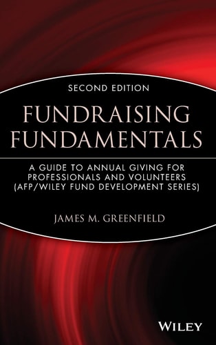 Fundraising Fundamentals (A Guide to Annual Giving for Professionals and Volunteers) (2nd Edition)
