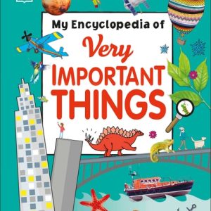 My Encyclopedia of Very Important Things (For Little Learners Who Want to Know Everything)