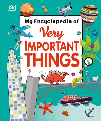 My Encyclopedia of Very Important Things (For Little Learners Who Want to Know Everything)