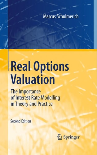 Real Options Valuation (The Importance of Interest Rate Modelling in Theory and Practice) (2nd Edition)