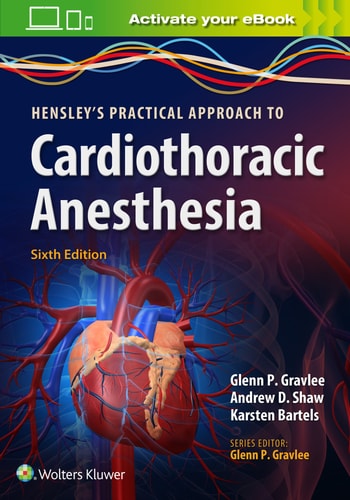 Hensley's Practical Approach to Cardiothoracic Anesthesia (6th Edition)