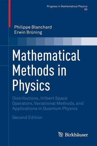 Mathematical Methods in Physics (Distributions, Hilbert Space Operators, Variational Methods, and Applications in Quantum Physics) (2nd Edition)