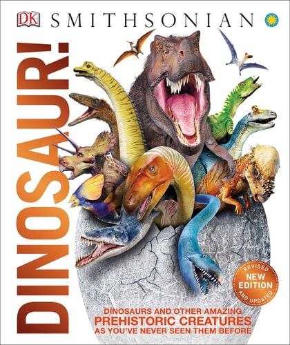 Dinosaur! (Dinosaurs and Other Amazing Prehistoric Creatures as You've Never Seen Them Befo) (2nd Edition)