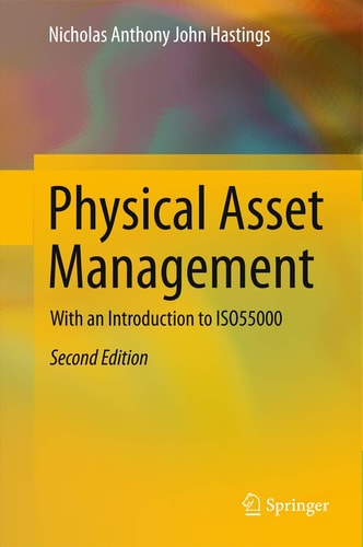 Physical Asset Management (With an Introduction to ISO55000) (2nd Edition)