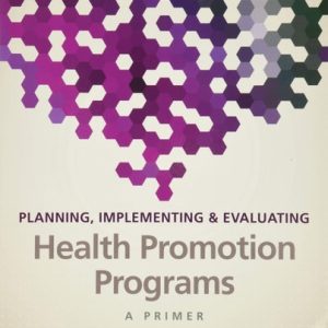 Planning, Implementing, and Evaluating Health Promotion Programs A Primer (7th Edition)