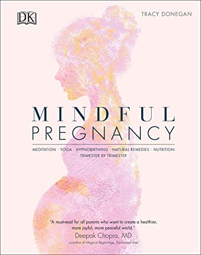 Mindful Pregnancy (Meditation, Yoga, Hypnobirthing, Natural Remedies and Nutrition - Trimester by T)