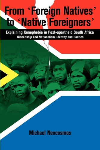 From Foreign Natives to Native Foreigners. Explaining Xenophobia in Post-apartheid South Africa (Explaining Xenophobia in Post-apartheid South Africa) (2nd Edition)