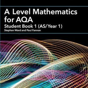 A Level Mathematics for AQA Student Book 1 (AS/Year 1) (Student Edition)