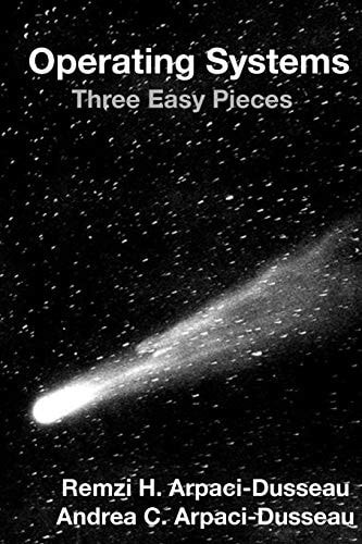 Operating Systems Three Easy Pieces (1st Edition)