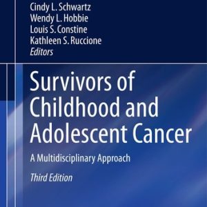 Survivors of Childhood and Adolescent Cancer (A Multidisciplinary Approach) (3rd Edition)