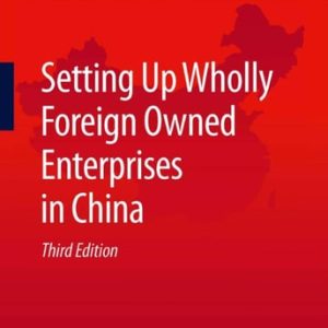 Setting Up Wholly Foreign Owned Enterprises in China (3rd Edition)