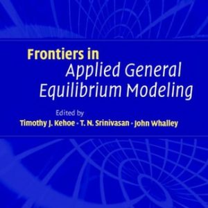 Frontiers in Applied General Equilibrium Modeling (In Honor of Herbert Scarf)