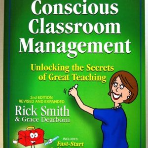 Conscious Classroom Management Unlocking the Secrets of Great Teaching (2nd Edition)