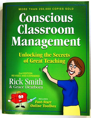 Conscious Classroom Management Unlocking the Secrets of Great Teaching (2nd Edition)