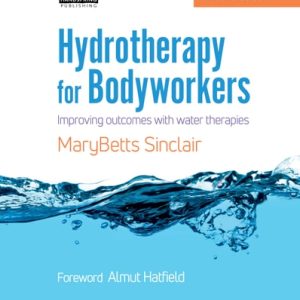 Hydrotherapy for Bodyworkers (Improving Outcomes with Water Therapies) (2nd Edition)