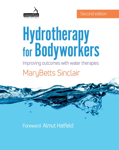 Hydrotherapy for Bodyworkers (Improving Outcomes with Water Therapies) (2nd Edition)