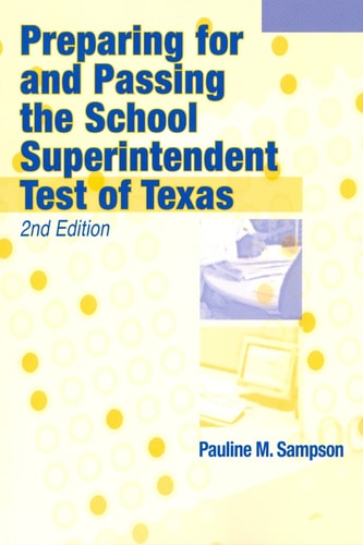 Preparing for and Passing the School Superintendent Test of Texas (2nd Edition)