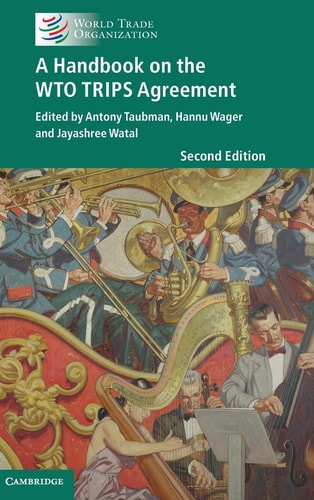 A Handbook on the WTO TRIPS Agreement (2nd Edition)