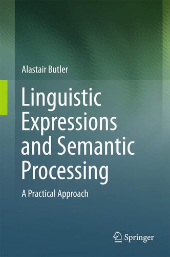 Linguistic Expressions and Semantic Processing (A Practical Approach) (2015th Edition)