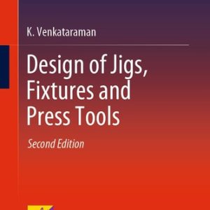 Design of Jigs, Fixtures and Press Tools (2nd Edition)
