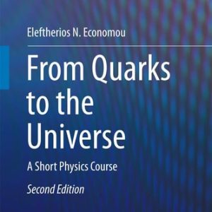 From Quarks to the Universe (A Short Physics Course) (2nd Edition)