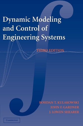 Dynamic Modeling and Control of Engineering Systems (3rd Edition)