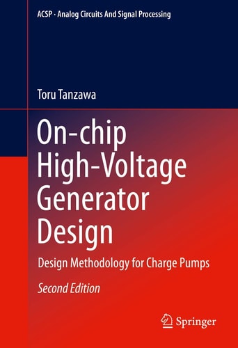 On-chip High-Voltage Generator Design (Design Methodology for Charge Pumps) (2nd Edition)