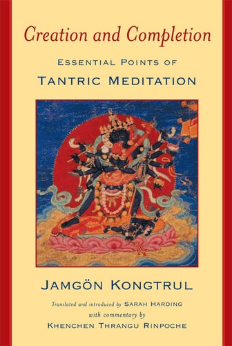Creation and Completion (Essential Points of Tantric Meditation) (2nd Edition)