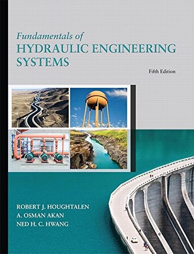 Fundamentals of Hydraulic Engineering Systems (5th Edition)