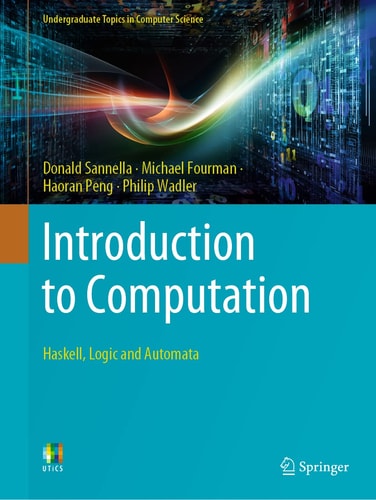 Introduction to Computation Haskell, Logic and Automata (1st Edition)