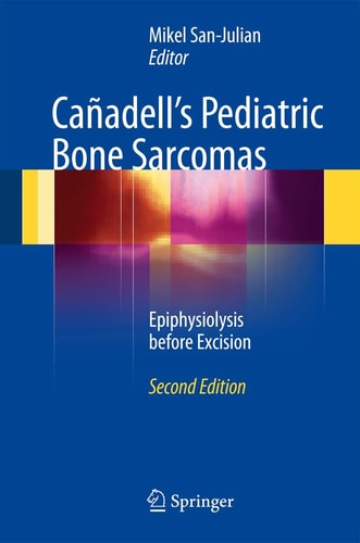 Cañadell's Pediatric Bone Sarcomas (Epiphysiolysis before Excision) (2nd Edition)