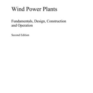 Wind Power Plants (Fundamentals, Design, Construction and Operation) (2nd Edition)