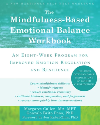 The Mindfulness-Based Emotional Balance Workbook (An Eight-Week Program for Improved Emotion Regulation and Resilience)