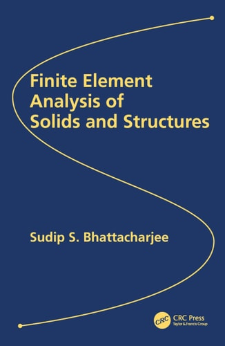 Finite Element Analysis of Solids and Structures (1st Edition)