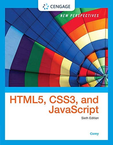 New Perspectives on HTML5, CSS3, and JavaScript (6th Edition)